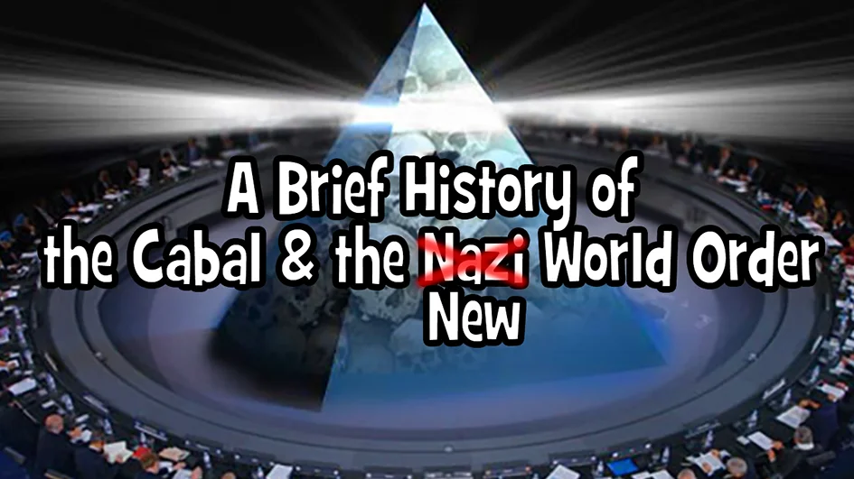 A Brief History of the Cabal & the Nazi World Order