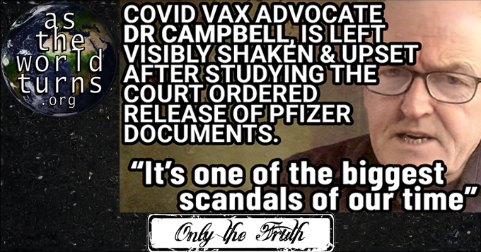 Vax advocate Dr Campbell has been left visibly upset after reading Pfizer docs.