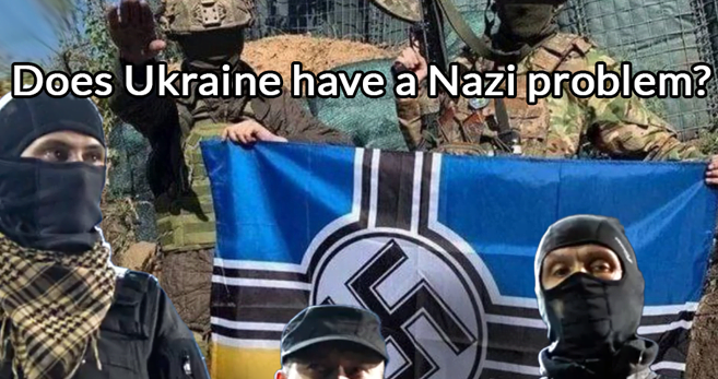 Does Ukraine Have a Nazi Problem?