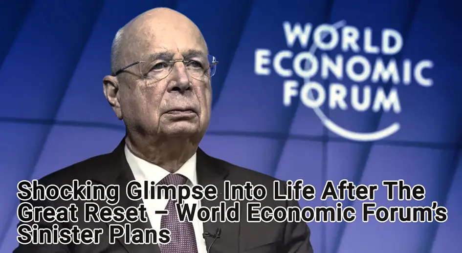 Shocking Glimpse Into Life After The Great Reset – World Economic Forum’s Sinister Plans