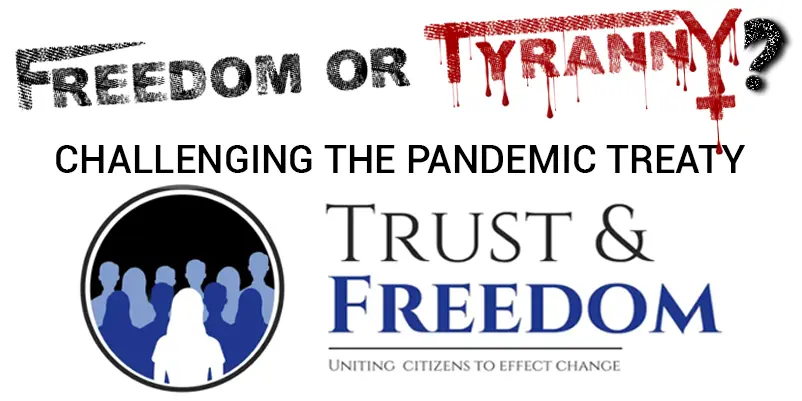 TRUST AND FREEDOM – CHALLENGING THE PANDEMIC TREATY